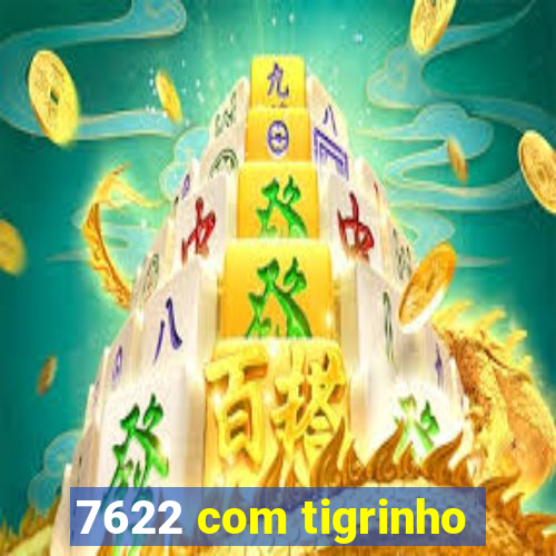 7622 com tigrinho